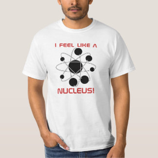 Ich fühle mich wie ein Kern! T-Shirt