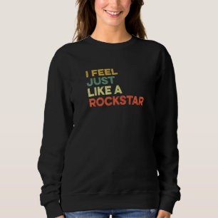 Ich fühle mich wie ein Rockstar Viraler Meme Musik Sweatshirt