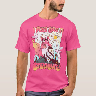 Ich fühle mich wie eine Kreatur T-Shirt