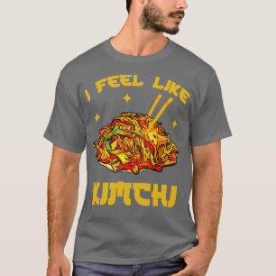 Ich fühle mich wie Kimchi koreanische Küche T-Shirt