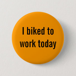Ich fuhr rad, um heute zu arbeiten button