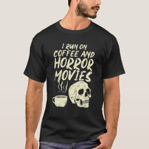 Ich führe Coffee Horror Movies Skull Skeleton Spaß T-Shirt