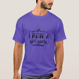 Ich führe eine Mädchenbande01 T-Shirt