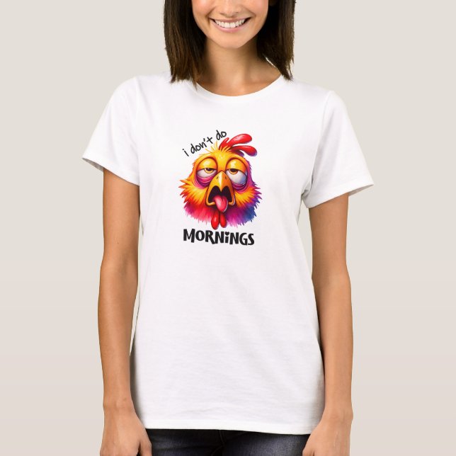 Ich führe keinen müden Hahn am Morgen T-Shirt (Vorderseite)
