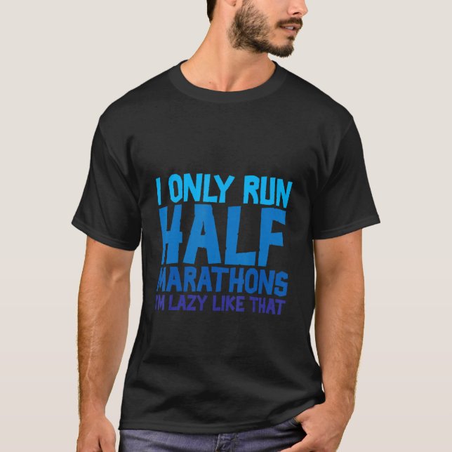 Ich führe nur Halbmarathons, die ich so mag T-Shirt (Vorderseite)