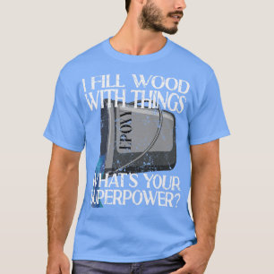 Ich fülle Holz mit Epoxy Resin Art T-Shirt