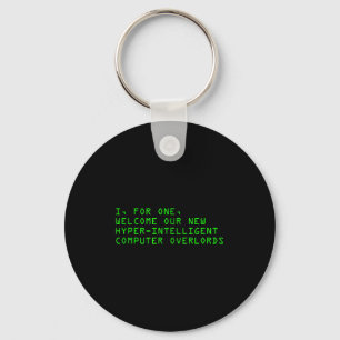 Ich für meinen Teil begrüße unsere neuen Computerh Schlüsselanhänger