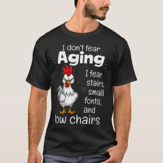 Ich Fürchte Das Altern Nicht Ich Fürchte Treppen K T-Shirt