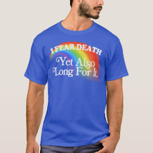 Ich fürchte den Tod, aber auch lange für ihn Nihil T-Shirt
