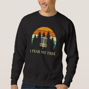 Ich fürchte, kein Tree Disk Golf Spaß Golfer Pun P Sweatshirt