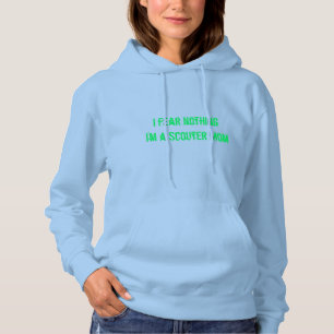 Ich fürchte nichts. Ich bin ein Pfadfinder-Mama Ho Hoodie