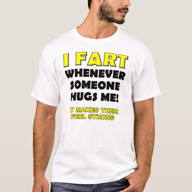 Ich Furz für Hugs Funny T - Shirt (Vorderseite)