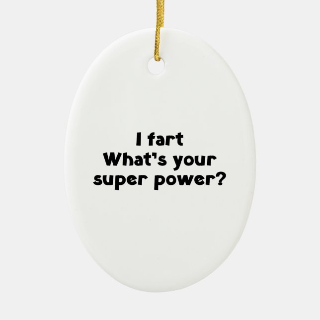 Ich Furz. Was hast du super Power? Keramikornament (Vorne)