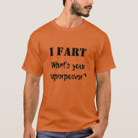 "Ich Furz, was T - Shirt Ihrer Supermacht" ist