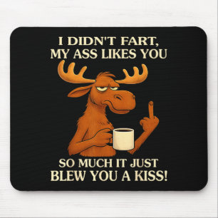 Ich furzte nicht, ich mag dich so sehr, dass es ei mousepad