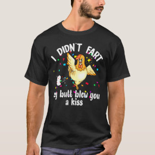 Ich furzte nicht, mein Arsch blies dir einen Kuss T-Shirt