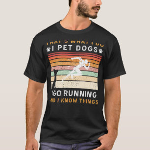 Ich füttere Hunde, die ich laufe, ich kenne die Di T-Shirt