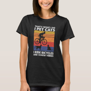 Ich füttere Katzen, die ich fahre, und ich kenne d T-Shirt