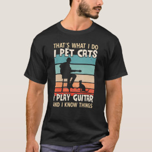 Ich füttere Katzen, die ich Gitarre spiele, und ic T-Shirt