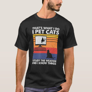 Ich füttere Katzen, die ich untersuche das Wetter T-Shirt