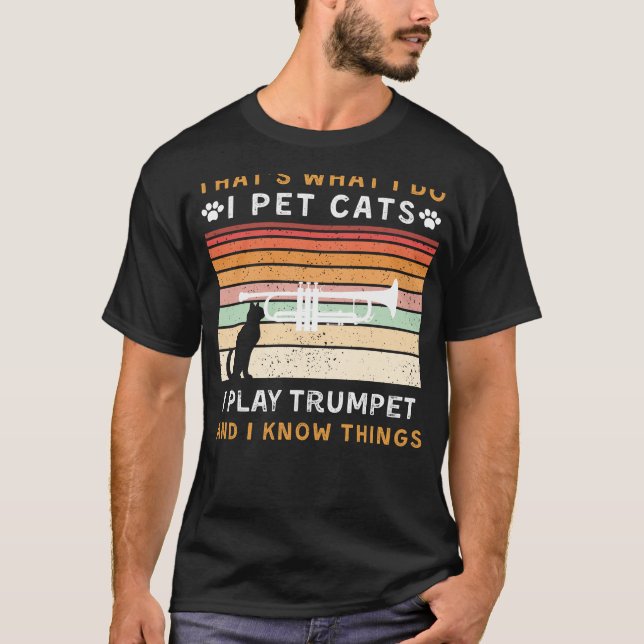 Ich füttere Katzen, ich spiele Trompete, und ich k T-Shirt (Vorderseite)