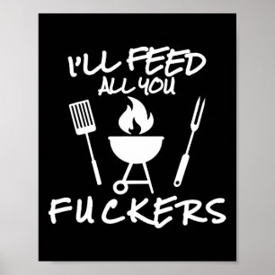 Ich Füttre all You Ers Funny Grillen Kochen Barbeq Poster