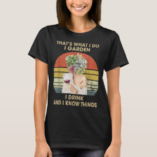 Ich garden ich trinke und ich kenne die sonnigen D T-Shirt