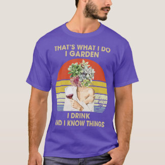 Ich garden ich trinke und ich kenne die sonnigen D T-Shirt