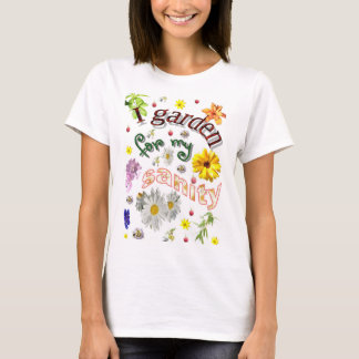 Ich Garten für meine Vernunft T-Shirt