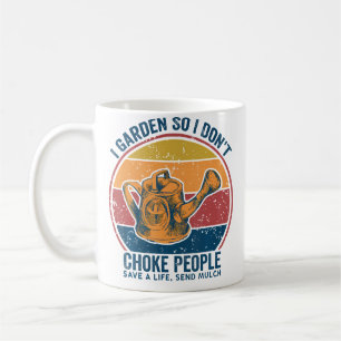 Ich Gartnere So Dass Ich Leute Nicht Würge Lustige Kaffeetasse