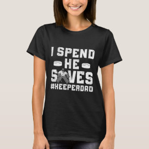 Ich gebe aus er rettet Hockey Keeper Papa Eishocke T-Shirt
