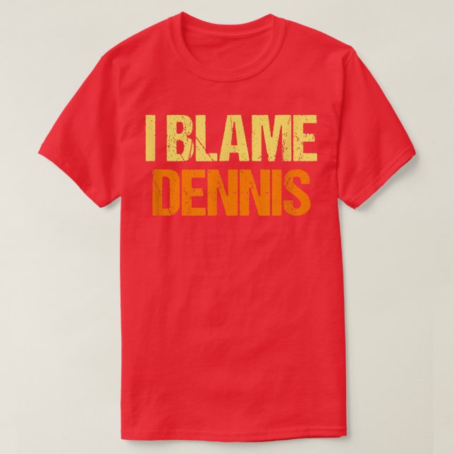 Ich gebe Dennis Funny Friends Spaß Buddy Know It A T-Shirt (Design vorne)