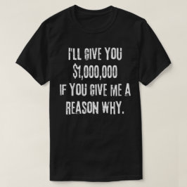 Ich gebe dir $1.000.000 White Raw Herausforderung T-Shirt