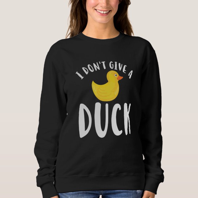 Ich gebe einer Ente nichts  3 Sweatshirt (Vorderseite)