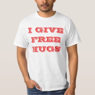 ICH GEBE, FREIE UMARMUNGEN T-Shirt