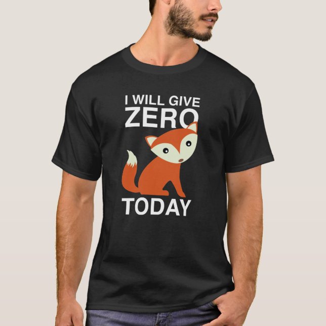 Ich gebe heute Null Fuchs T-Shirt (Vorderseite)