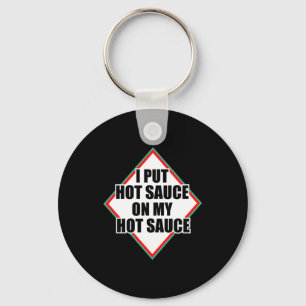 Ich gebe Hot Sauce auf meine Hot Sauce Schlüsselanhänger