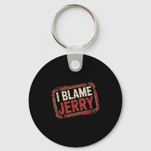 Ich gebe Jerry die Schuld  Schlüsselanhänger