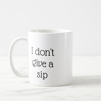 Ich gebe keine Sip-Tasse Kaffeetasse