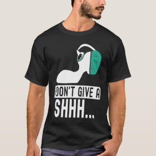 Ich gebe keinen Anästhesie-Arzt c T-Shirt