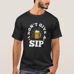 Ich gebe keinen Schluck 2 T-Shirt