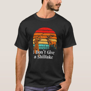 Ich gebe keinen Shiitake-Pilz-Pilz-Pilz wachsen T-Shirt