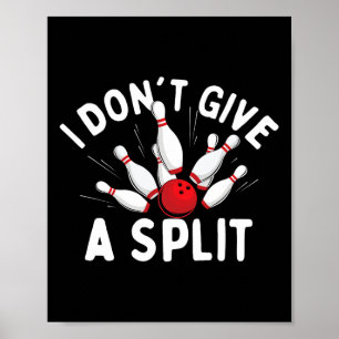 Ich gebe keinen Split - Bowler-Bowling Poster