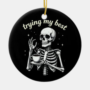 Ich gebe mein Bestes Lustiger Skelett-Kaffee Hallo Keramik Ornament