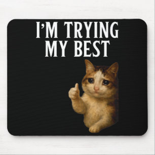Ich Gebe Mein Bestes Lustiges Weinendes Katzen-Mem Mousepad