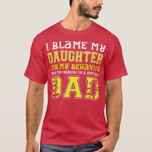 ICH GEBE MEINER TOCHTER DIE SCHULD AN VERHALTEN SI T-Shirt