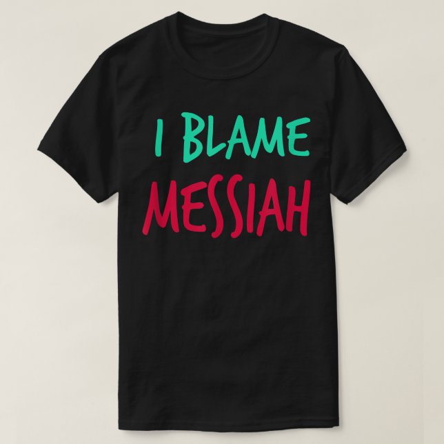 Ich gebe Messiah Friends Vorname Buddy Nickname di T-Shirt (Design vorne)