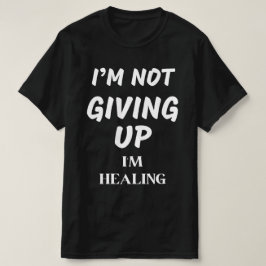 ICH GEBE MIR NICHT AUF ZU HEILEN T-Shirt
