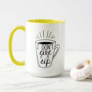 Ich gebe nicht eine Sip-Tasse Tasse