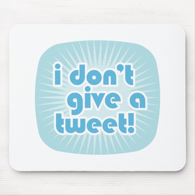 Ich gebe nicht getweetete! mousepad (Vorne)